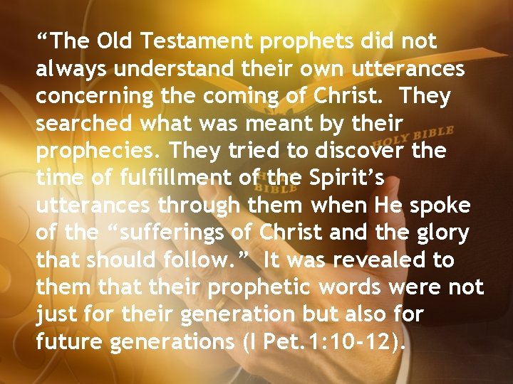 “The Old Testament prophets did not always understand their own utterances concerning the coming