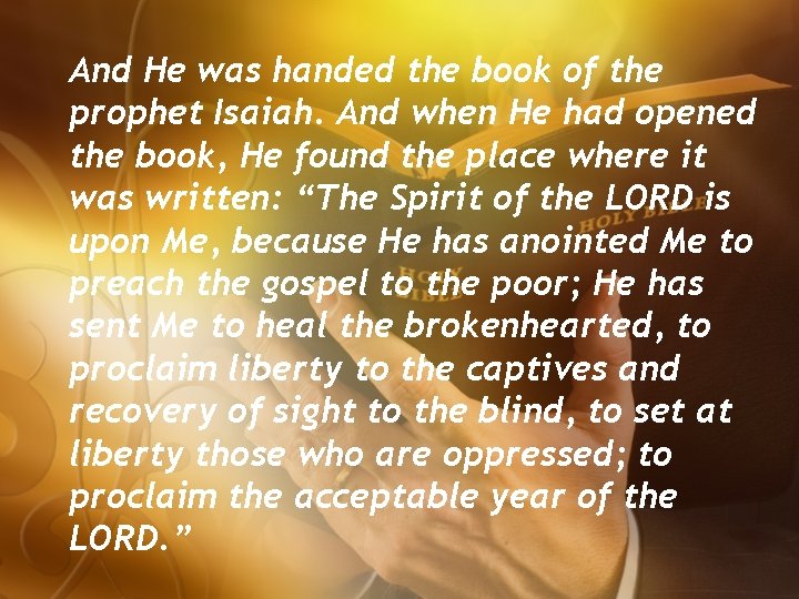 And He was handed the book of the prophet Isaiah. And when He had