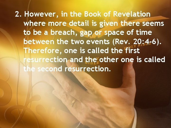 2. However, in the Book of Revelation where more detail is given there seems