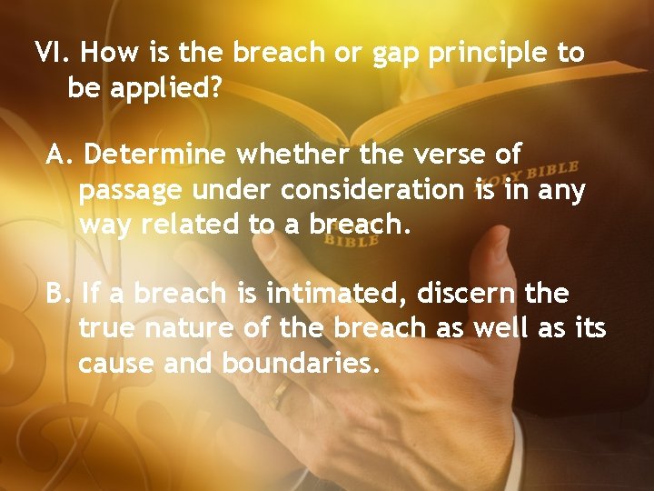 VI. How is the breach or gap principle to be applied? A. Determine whether