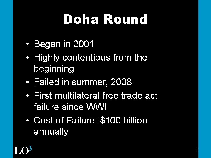Doha Round • Began in 2001 • Highly contentious from the beginning • Failed