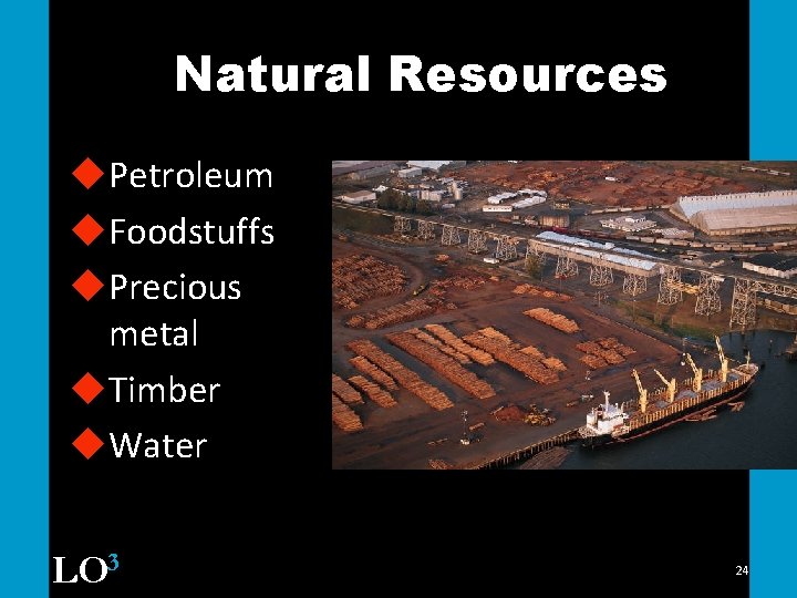 Natural Resources u. Petroleum u. Foodstuffs u. Precious metal u. Timber u. Water LO