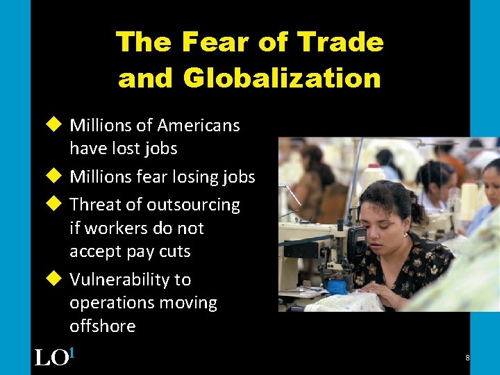 The Fear of Trade and Globalization u Millions of Americans have lost jobs u