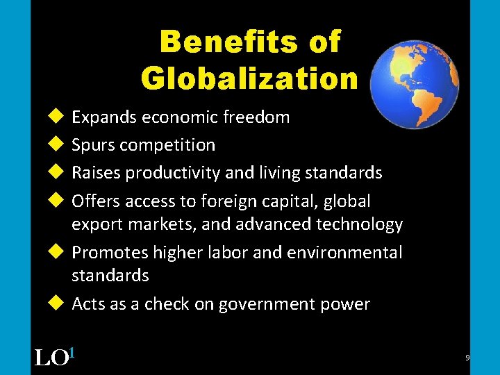 Benefits of Globalization u Expands economic freedom u Spurs competition u Raises productivity and
