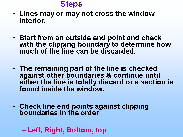 Steps • Lines may or may not cross the window interior. • Start from