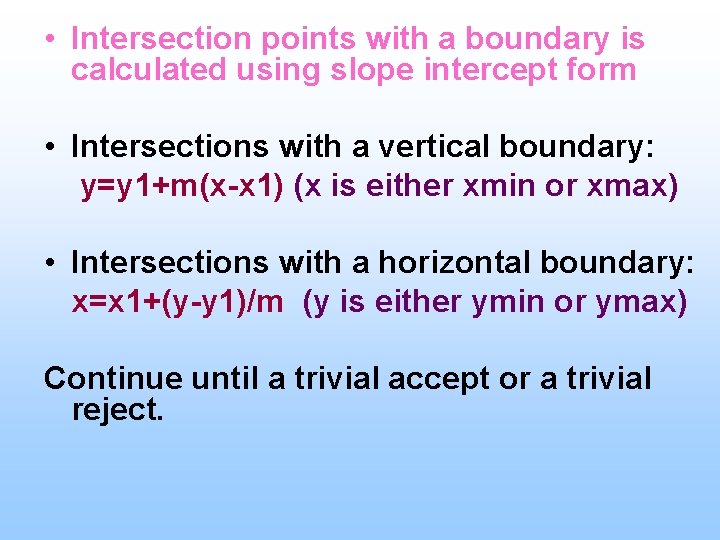 • Intersection points with a boundary is calculated using slope intercept form •  • Intersection points with a boundary is calculated using slope intercept form •