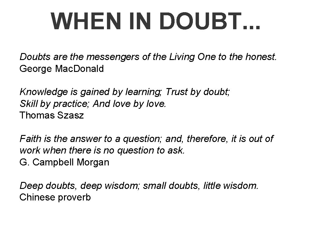 WHEN IN DOUBT. . . Doubts are the messengers of the Living One to