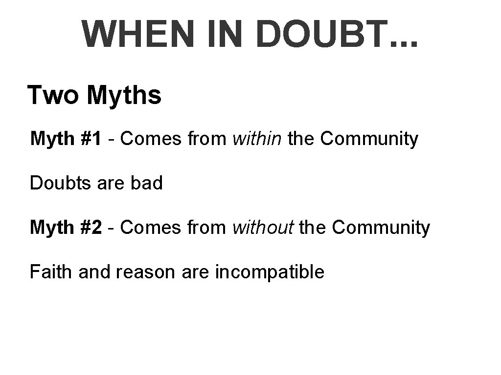 WHEN IN DOUBT. . . Two Myths Myth #1 - Comes from within the