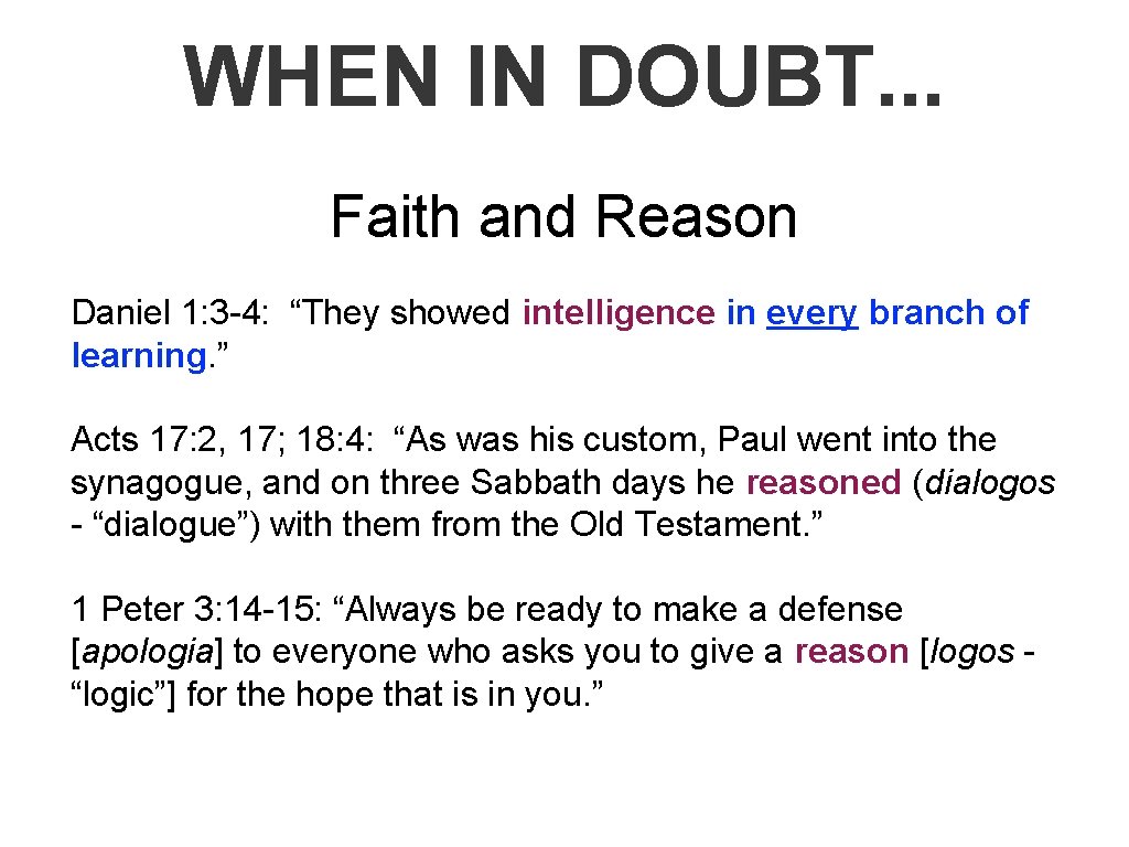 WHEN IN DOUBT. . . Faith and Reason Daniel 1: 3 -4: “They showed