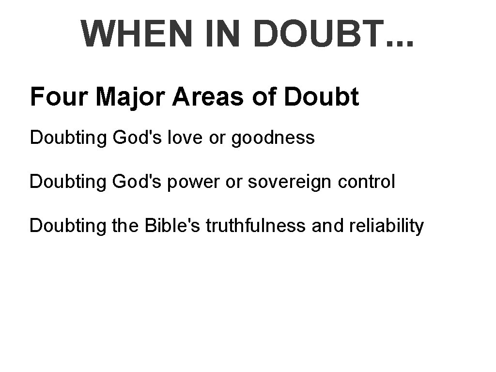 WHEN IN DOUBT. . . Four Major Areas of Doubting God's love or goodness