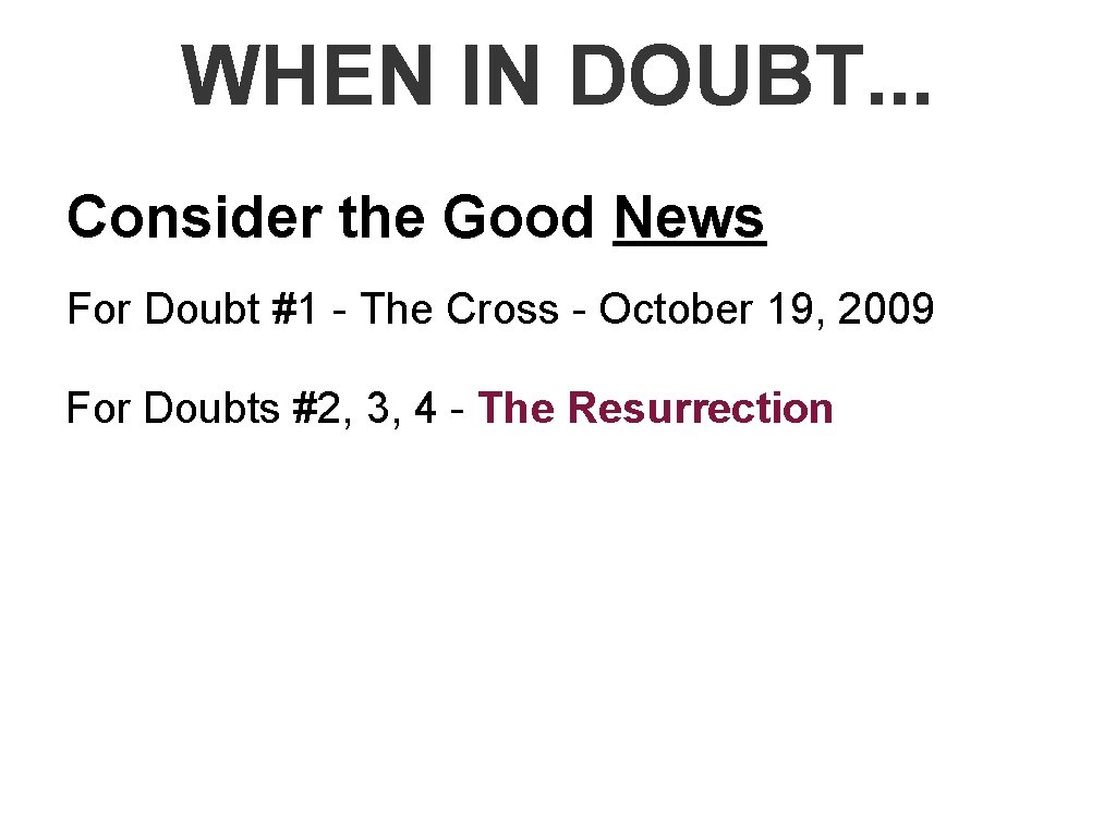 WHEN IN DOUBT. . . Consider the Good News For Doubt #1 - The