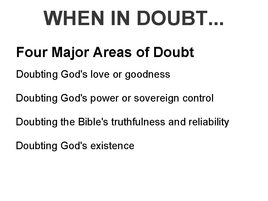 WHEN IN DOUBT. . . Four Major Areas of Doubting God's love or goodness