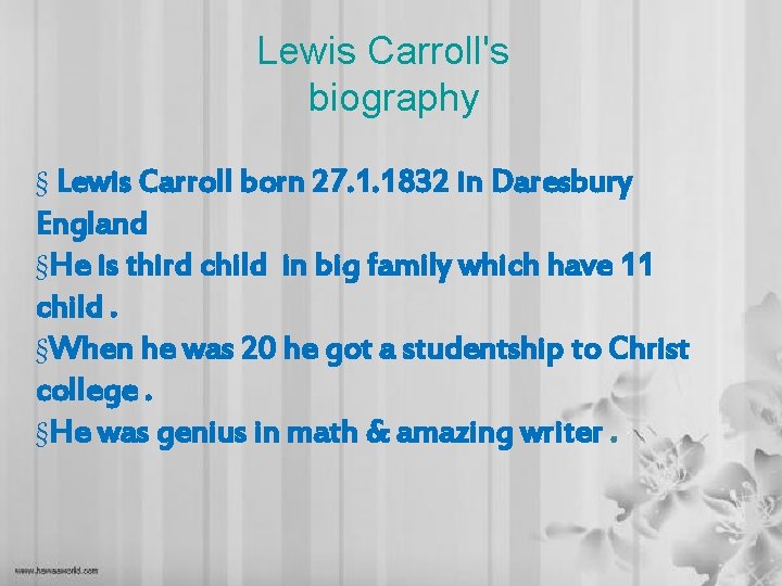 Lewis Carroll's biography § Lewis Carroll born 27. 1. 1832 in Daresbury England §He Lewis Carroll's biography § Lewis Carroll born 27. 1. 1832 in Daresbury England §He