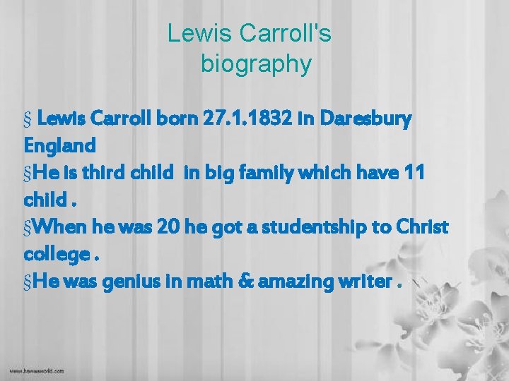 Lewis Carroll's biography § Lewis Carroll born 27. 1. 1832 in Daresbury England §He