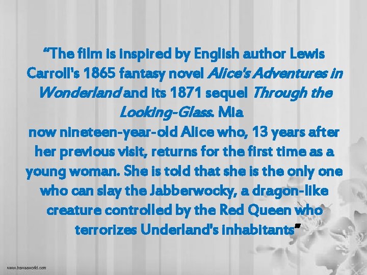 “The film is inspired by English author Lewis Carroll's 1865 fantasy novel Alice's Adventures