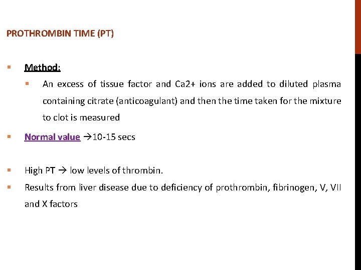 PROTHROMBIN TIME (PT) § Method: § An excess of tissue factor and Ca 2+