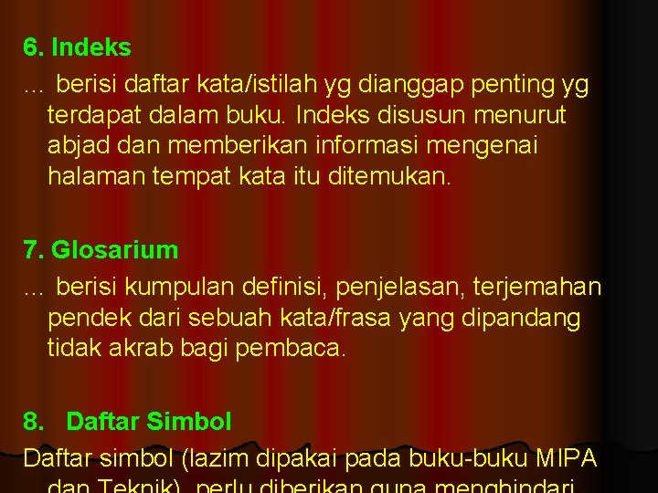 6. Indeks … berisi daftar kata/istilah yg dianggap penting yg terdapat dalam buku. Indeks