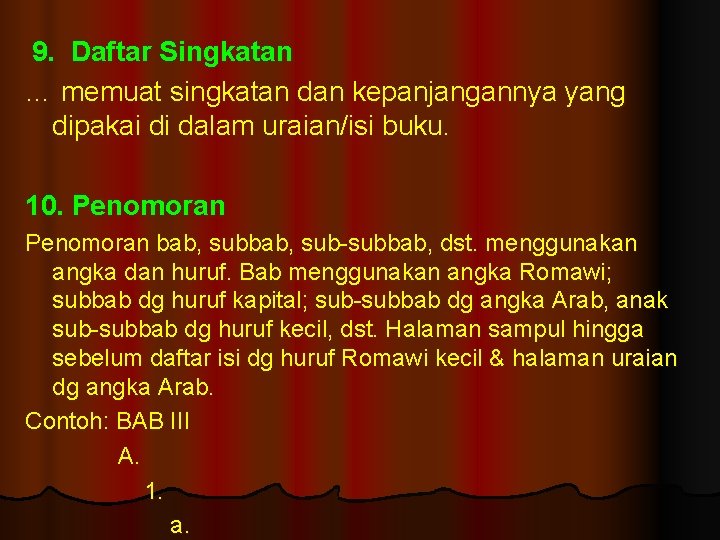 9. Daftar Singkatan … memuat singkatan dan kepanjangannya yang dipakai di dalam uraian/isi buku.