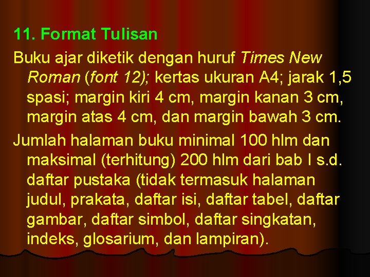 11. Format Tulisan Buku ajar diketik dengan huruf Times New Roman (font 12); kertas