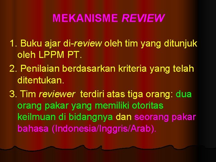 MEKANISME REVIEW 1. Buku ajar di-review oleh tim yang ditunjuk oleh LPPM PT. 2.