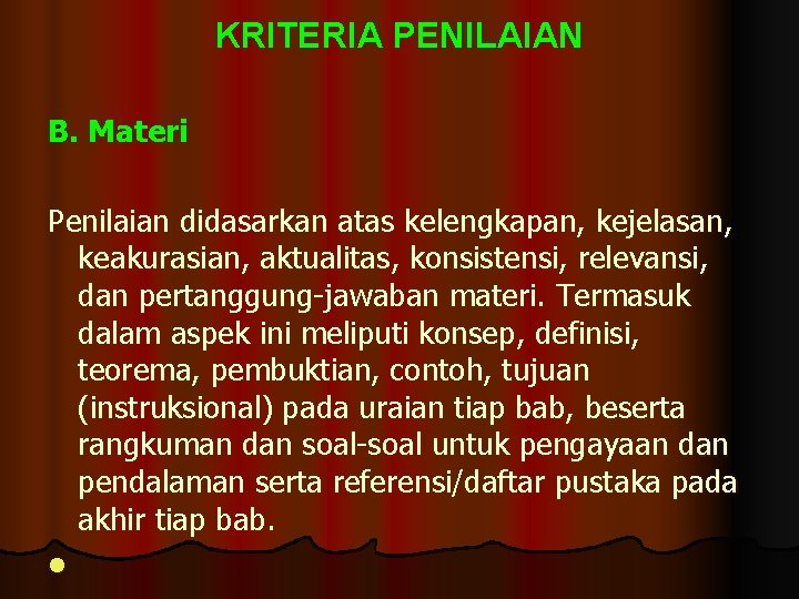 KRITERIA PENILAIAN B. Materi Penilaian didasarkan atas kelengkapan, kejelasan, keakurasian, aktualitas, konsistensi, relevansi, dan