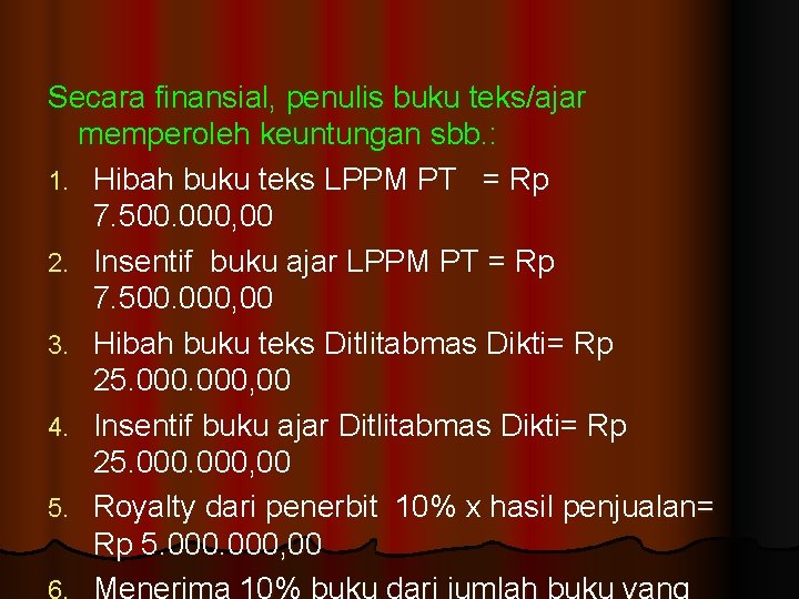 Secara finansial, penulis buku teks/ajar memperoleh keuntungan sbb. : 1. Hibah buku teks LPPM