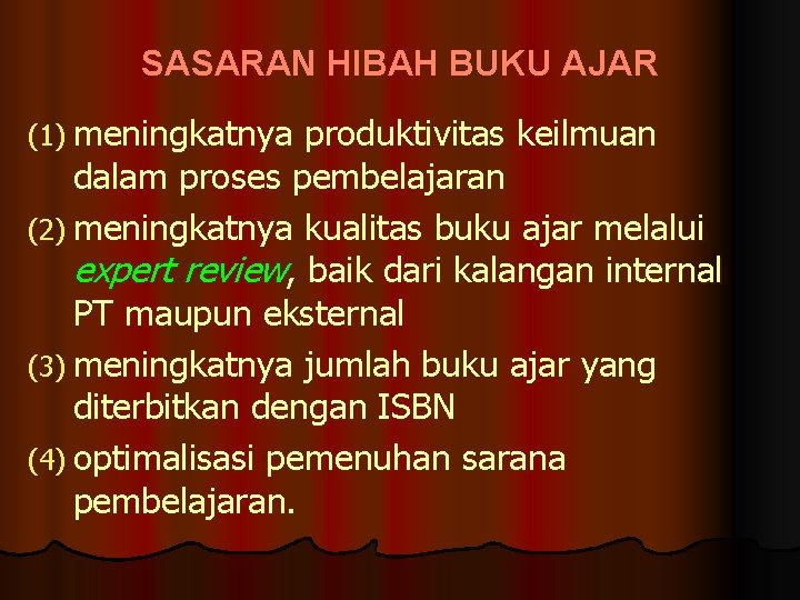 SASARAN HIBAH BUKU AJAR (1) meningkatnya produktivitas keilmuan dalam proses pembelajaran (2) meningkatnya kualitas