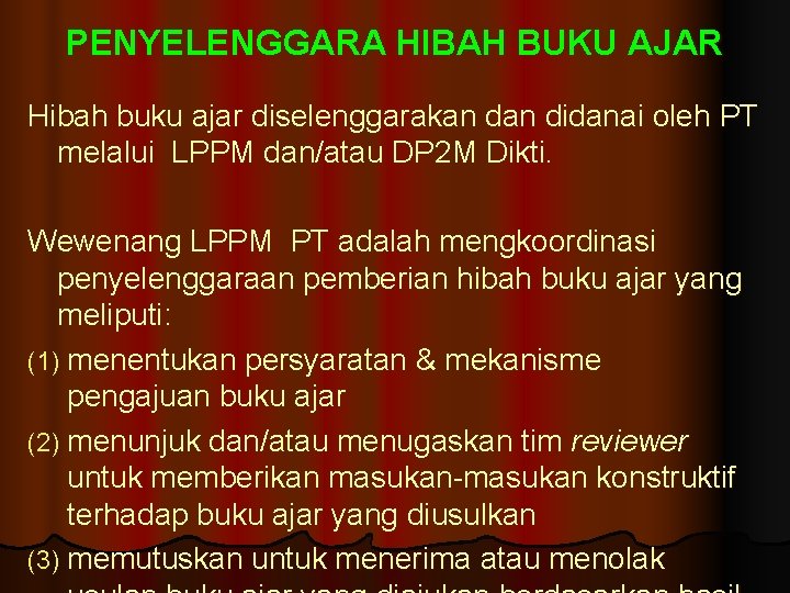 PENYELENGGARA HIBAH BUKU AJAR Hibah buku ajar diselenggarakan didanai oleh PT melalui LPPM dan/atau