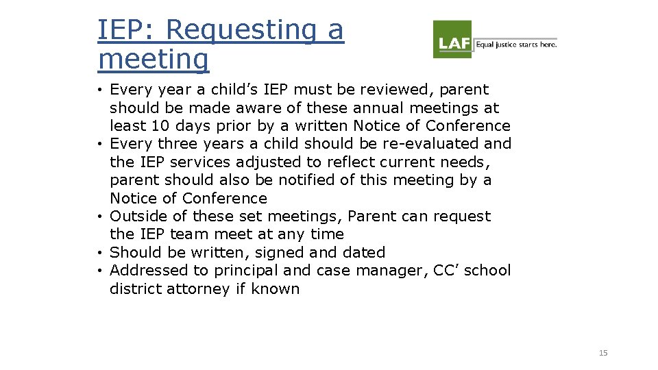 IEP: Requesting a meeting • Every year a child’s IEP must be reviewed, parent