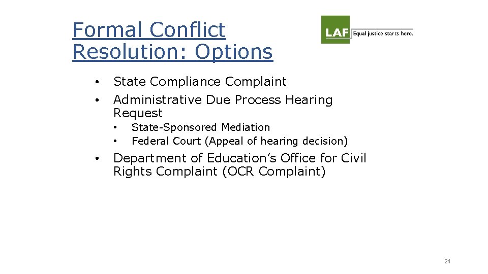 Formal Conflict Resolution: Options • • State Compliance Complaint Administrative Due Process Hearing Request