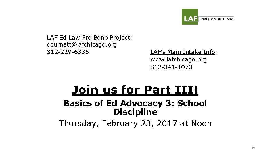 LAF Ed Law Pro Bono Project: cburnett@lafchicago. org 312 -229 -6335 LAF’s Main Intake