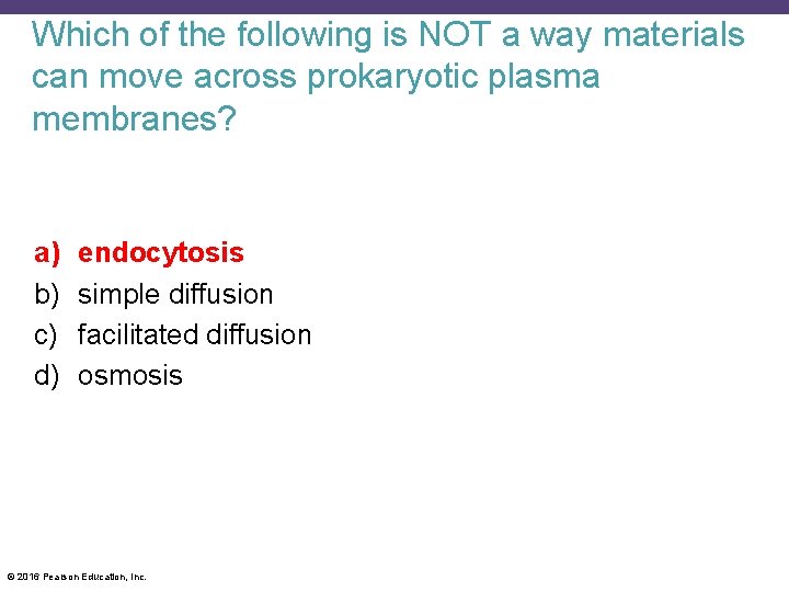 Which of the following is NOT a way materials can move across prokaryotic plasma