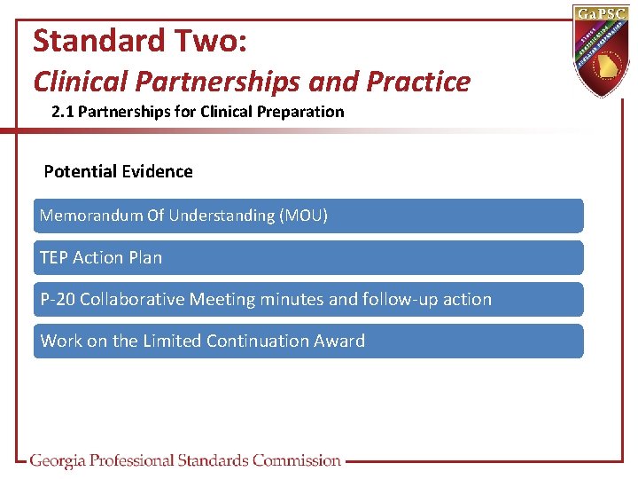 Standard Two: Clinical Partnerships and Practice 2. 1 Partnerships for Clinical Preparation Potential Evidence