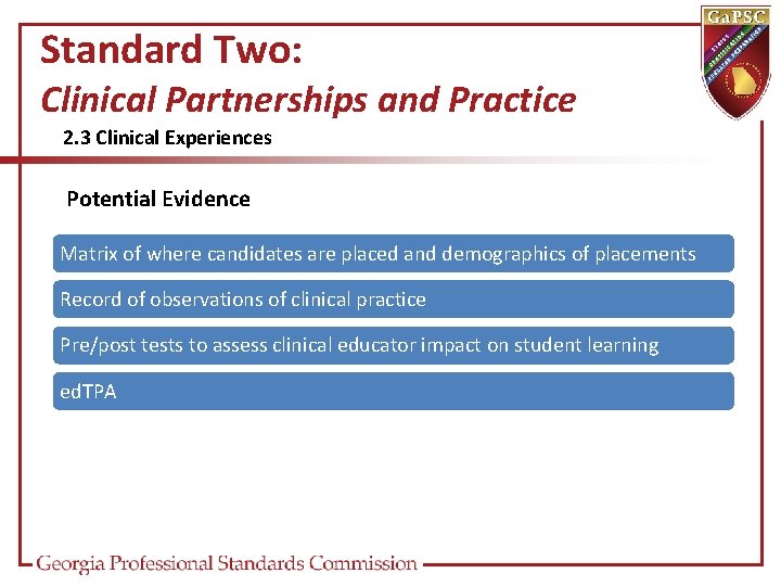 Standard Two: Clinical Partnerships and Practice 2. 3 Clinical Experiences Potential Evidence Matrix of