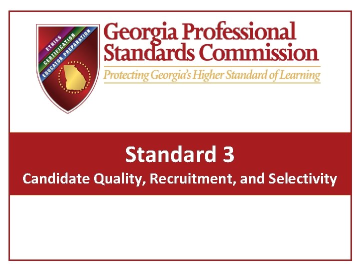 Standard 3 Candidate Quality, Recruitment, and Selectivity 