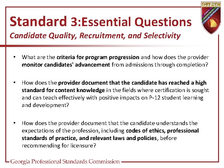 Standard 3: Essential Questions Candidate Quality, Recruitment, and Selectivity • What are the criteria