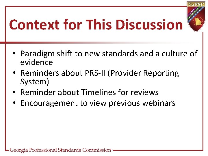 Context for This Discussion • Paradigm shift to new standards and a culture of