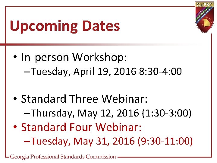 Upcoming Dates • In-person Workshop: – Tuesday, April 19, 2016 8: 30 -4: 00