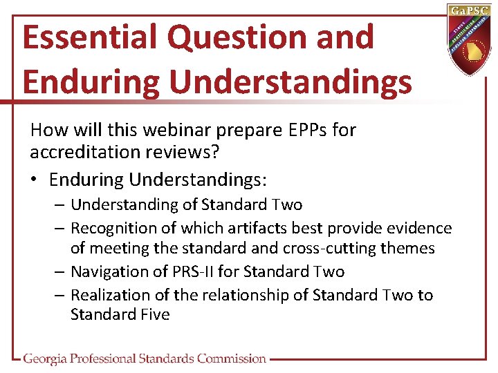 Essential Question and Enduring Understandings How will this webinar prepare EPPs for accreditation reviews?