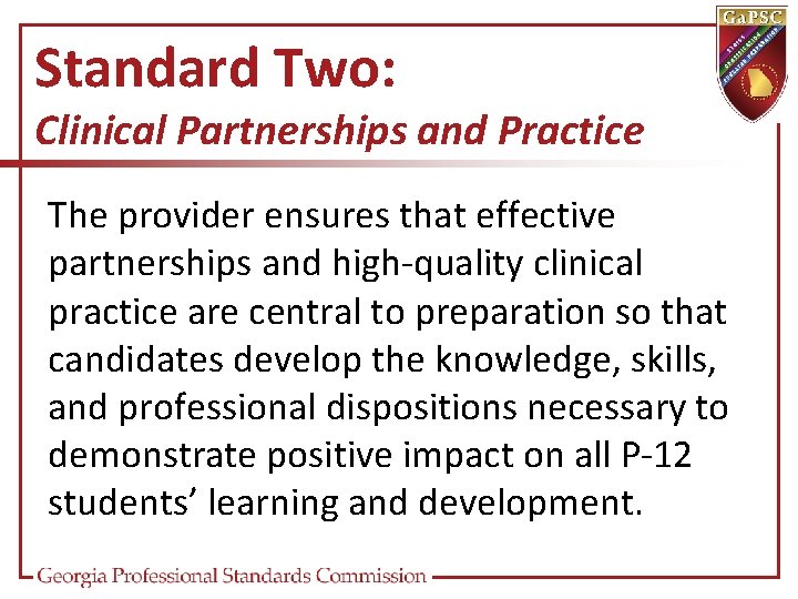 Standard Two: Clinical Partnerships and Practice The provider ensures that effective partnerships and high-quality