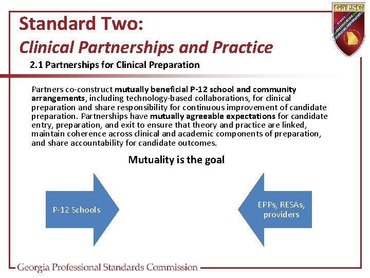 Standard Two: Clinical Partnerships and Practice 2. 1 Partnerships for Clinical Preparation Partners co-construct