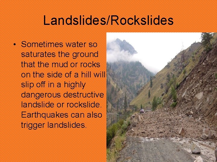 Landslides/Rockslides • Sometimes water so saturates the ground that the mud or rocks on Landslides/Rockslides • Sometimes water so saturates the ground that the mud or rocks on