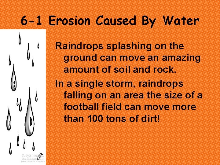 6 -1 Erosion Caused By Water Raindrops splashing on the ground can move an 6 -1 Erosion Caused By Water Raindrops splashing on the ground can move an