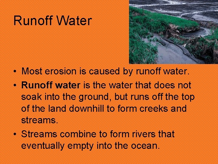 Runoff Water • Most erosion is caused by runoff water. • Runoff water is Runoff Water • Most erosion is caused by runoff water. • Runoff water is
