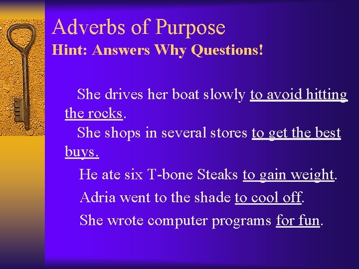 Adverbs of Purpose Hint: Answers Why Questions! She drives her boat slowly to avoid