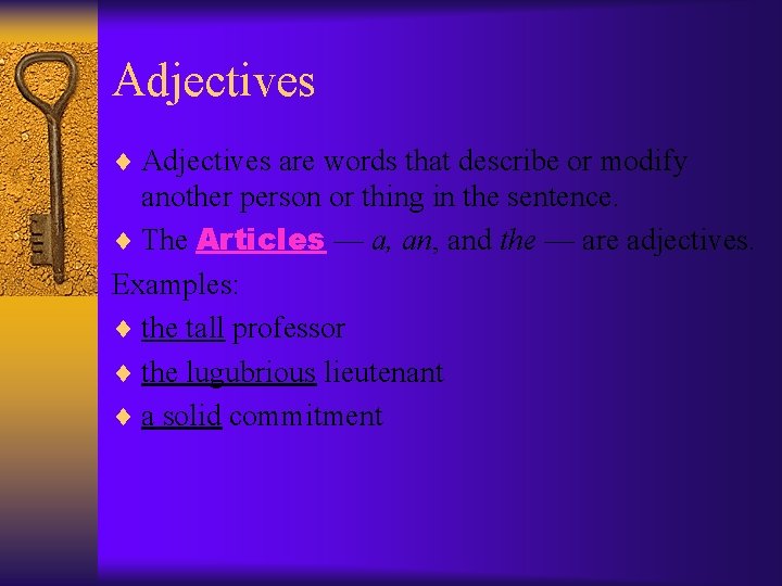 Adjectives ¨ Adjectives are words that describe or modify another person or thing in
