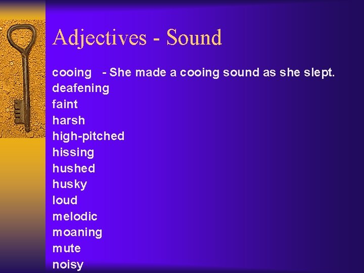 Adjectives - Sound cooing - She made a cooing sound as she slept. deafening