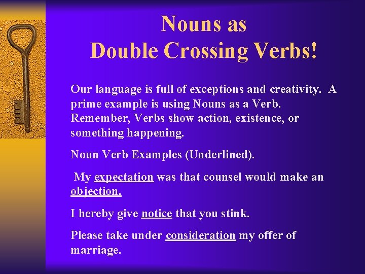 Nouns as Double Crossing Verbs! Our language is full of exceptions and creativity. A