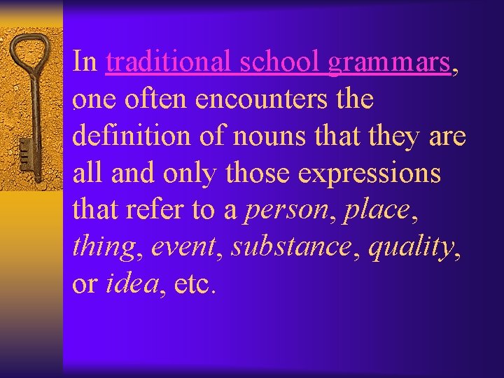 In traditional school grammars, . one often encounters the definition of nouns that they