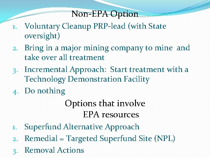 Non-EPA Option 1. Voluntary Cleanup PRP-lead (with State oversight) 2. Bring in a major